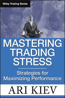 Ari Kiev - Mastering Trading Stress, Inbunden