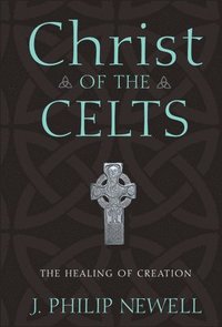 bokomslag Christ of the Celts: The Healing of Creation