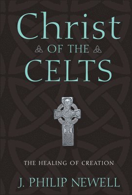bokomslag Christ of the Celts: The Healing of Creation