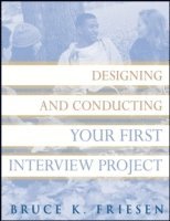 Bruce K. Friesen - Designing and Conducting Your First Interview Project, Häftad