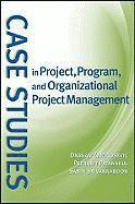 bokomslag Case Studies in Project, Program, and Organizational Project Management