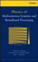 T. K. Sarkar, Magdalena Salazar-Palma, Eric L. Mokole - Physics of Multiantenna Systems and Broadband Processing, Inbunden