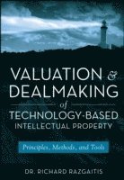 Valuation and Dealmaking of Technology-Based Intellectual Property 1