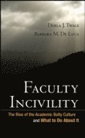 Darla J. Twale, Barbara M. De Luca - Faculty Incivility, Inbunden