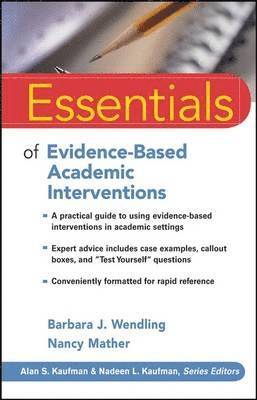 Barbara J. Wendling, Nancy Mather - Essentials of Evidence-Based Academic Interventions, Häftad