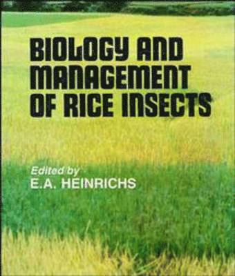 E. A. Heinrichs - Biology and Management of Rice Insects, Inbunden