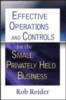 Effective Operations and Controls for the Small Privately Held Business 1