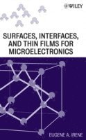 Eugene A. Irene, Chapel Hill) Irene, Eugene A. (University of North Carolina, Eugene A Irene - Electronic Material Science and Surfaces, Interfaces, and Thin Films for Microelectronics, Inbunden