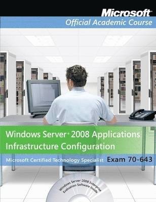 Exam 70-643 Windows Server 2008 Applications Infrastructure Configuration 1