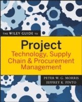 bokomslag The Wiley Guide to Project Technology, Supply Chain, and Procurement Management