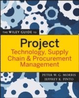 Peter W. G. Morris, Peter W. G. Morris, Jeffrey K. Pinto - Wiley Guide to Project Technology, Supply Chain, and Procurement Management, Häftad
