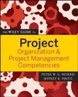 Peter W. G. Morris, Peter W. G. Morris, Jeffrey K. Pinto - Wiley Guide to Project Organization and Project Management Competencies, Häftad