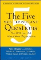 Peter F. Drucker, Peter F Drucker, Frances Hesselbein Leadership Institute - Five Most Important Questions You Will Ever Ask About Your Organization, Häftad