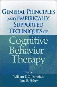 bokomslag General Principles and Empirically Supported Techniques of Cognitive Behavior Therapy