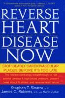 Stephen T. Sinatra, James C. Roberts, Martin Zucker - Reverse Heart Disease Now, Häftad
