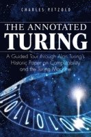 bokomslag The Annotated Turing: A Guided Tour Through Alan Turing's Historic Paper On Computablilty And The Turing Machine