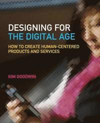 bokomslag Designing for the Digital Age: How to Create Human-Centered Products and Se