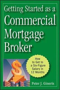 bokomslag Getting Started as a Commercial Mortgage Broker