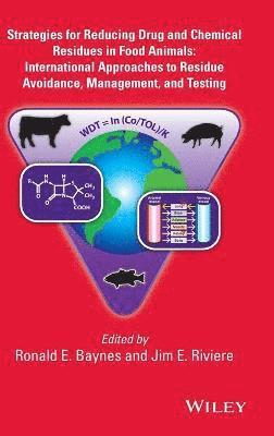 Ronald E. Baynes, Ronald E. Baynes, Jim E. Riviere, Ronald E Baynes, Jim E Riviere - Strategies for Reducing Drug and Chemical Residues in Food Animals, Inbunden