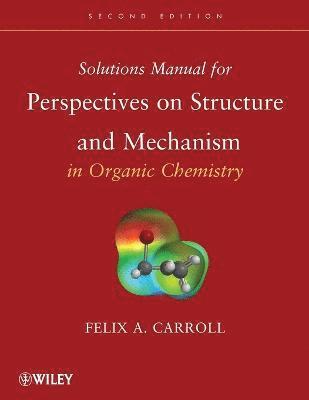 Solutions Manual for Perspectives on Structure and Mechanism in Organic Chemistry 1