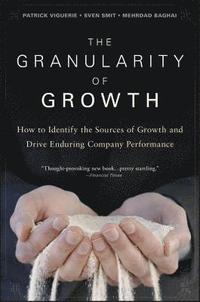 bokomslag The Granularity of Growth: How to Identify the Sources of Growth and Drive Enduring Company Performance
