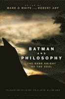 Mark D. White, Robert Arp - Batman and Philosophy, Häftad