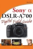 bokomslag Sony Alpha DSLR-A700 Digital Field Guide