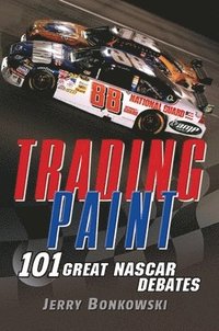 bokomslag Trading Paint: 101 Great NASCAR Debates