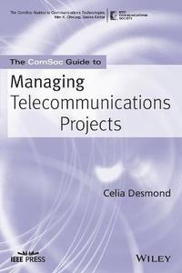 bokomslag The ComSoc Guide to Managing Telecommunications Projects