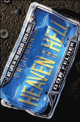 bokomslag Heaven and Hell: My Life in the Eagles (1974-2001)