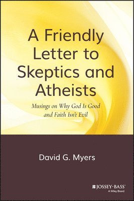 David G. Myers - Friendly Letter to Skeptics and Atheists, Inbunden