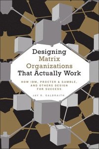 bokomslag Designing Matrix Organizations that Actually Work