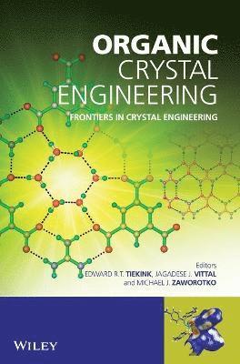 Edward R. T. Tiekink, Edward R. T. Tiekink, Jagadese Vittal, Michael Zaworotko - Organic Crystal Engineering, Inbunden