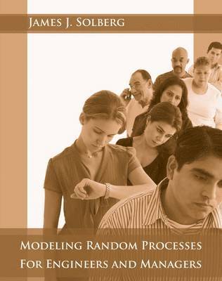 Modeling Random Processes for Engineers and Managers 1