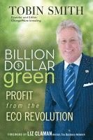 Tobin Smith - Billion Dollar Green, Inbunden