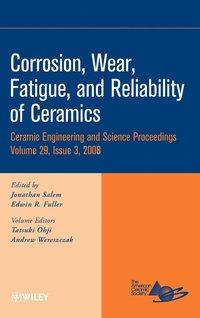 bokomslag Corrosion, Wear, Fatigue, and Reliability of Ceramics, Volume 29, Issue 3