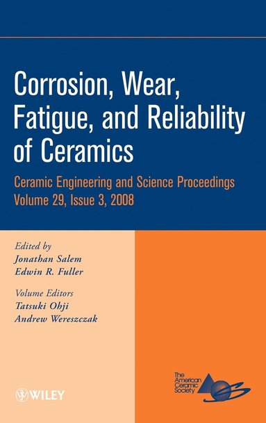 Salem, Fuller, Jonathan Salem, Edwin Fuller - Corrosion, Wear, Fatigue, and Reliability of Ceramics, Volume 29, Issue 3, Inbunden