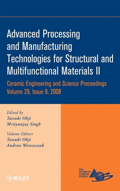 Ohji, Singh, Tatsuki Ohji, Mrityunjay Singh - Advanced Processing and Manufacturing Technologies for Structural and Multifunctional Materials II, Volume 29, Issue 9, Inbunden