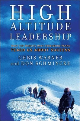 Chris Warner, Don Schmincke - High Altitude Leadership, Inbunden