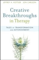 Jeffrey A. Kottler, Jon Carlson - Creative Breakthroughs in Therapy, Häftad