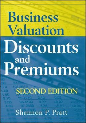 Business Valuation Discounts and Premiums 1