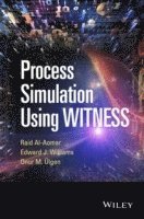 Raid Al-Aomar, Edward J. Williams, Onur M. Ulgen - Process Simulation Using WITNESS, Inbunden