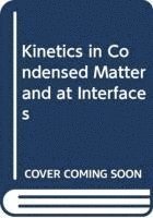 bokomslag Kinetics in Condensed Matter and at Interfaces