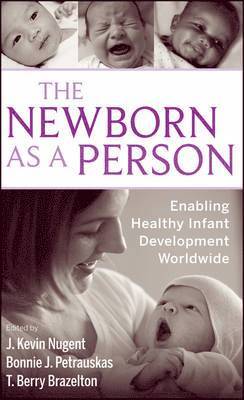 J. Kevin Nugent, Bonnie Petrauskas, T. Berry Brazelton - Newborn as a Person, Inbunden