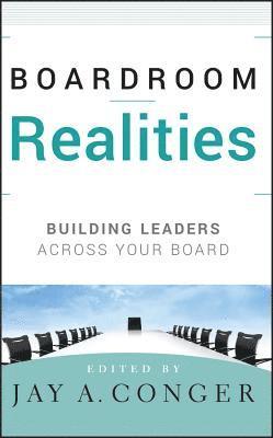 Jay A. Conger - Boardroom Realities, Inbunden