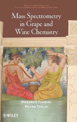 Riccardo Flamini, Pietro Traldi - Mass Spectrometry in Grape and Wine Chemistry, Inbunden