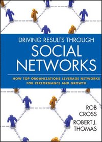 bokomslag Driving Results Through Social Networks: How Top Organizations Leverage Networks for Performance and Growth