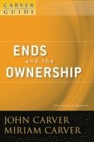 John Carver, Miriam Carver - Carver Policy Governance Guide, Ends and the Ownership, Häftad