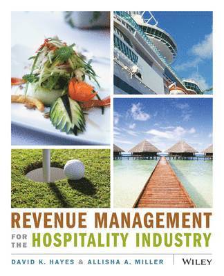 David K. Hayes, Allisha Miller - Revenue Management for the Hospitality Industry, Häftad