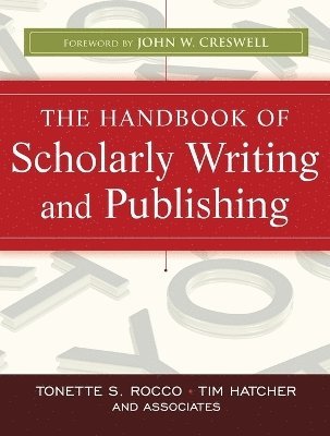 Tonette S. Rocco, Timothy Gary Hatcher, Miami) Rocco, Tonette S. (Florida International University, Raleigh) Hatcher, Timothy Gary (North Carolina State University, Tonette S Rocco - Handbook of Scholarly Writing and Publishing, Häftad